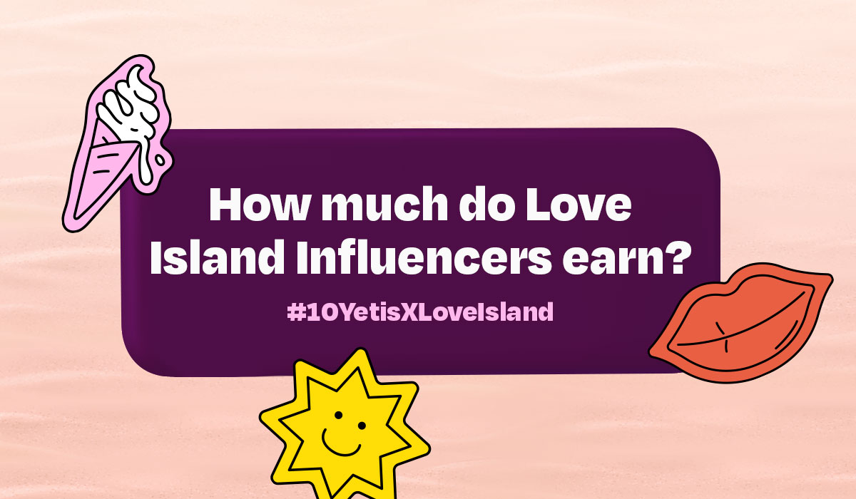 How much do Love Island Influencers Earn 10 Yetis Love Island